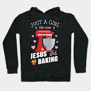 Just A Girl Who Loves Jesus And Baking Hoodie